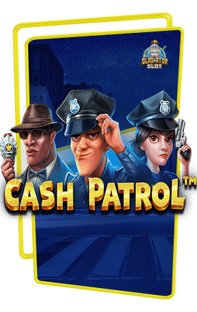 ทดลองเล่นสล็อต Cash Patrol