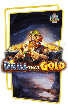 ทดลองเล่นสล็อต Drill That Gold