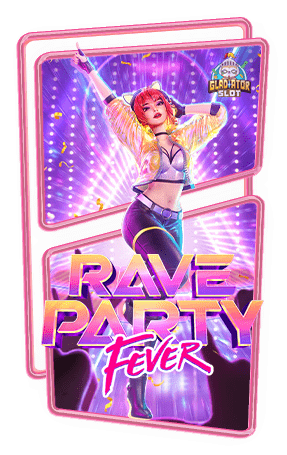 ทดลองเล่นสล็อต Rave Party Fever